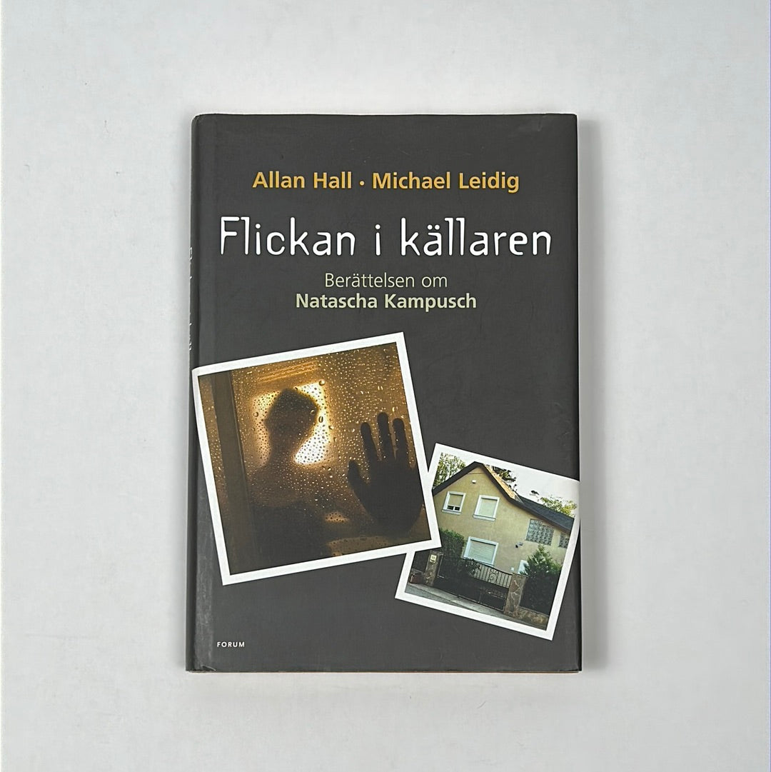 Flickan i källaren: Berättelsen om Natascha Kampusch - Allan Hall & Michael Leidig