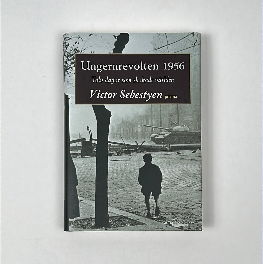 Ungernrevolten 1956 tolv dagar som skakade världen - Victor Sebestyen